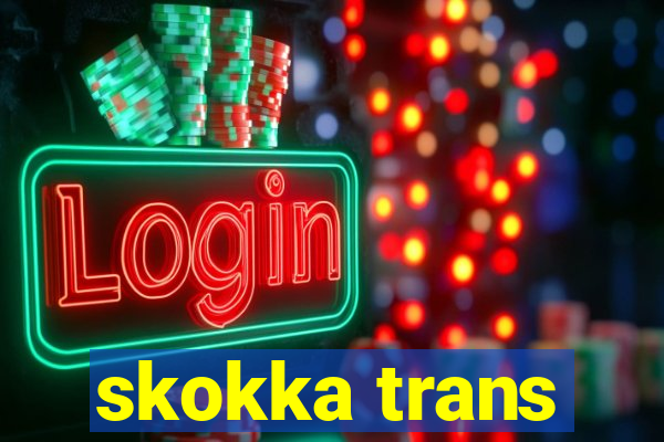 skokka trans